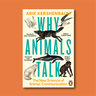 Cover of book "Why Animals Talk: The new science of animal communication" by Arik Kershenbaum. Book cover has cream background and illustrations of individual animals such as a wolf, chimpanzee and birds. Lower right hand corner has Penguin publishing logo.