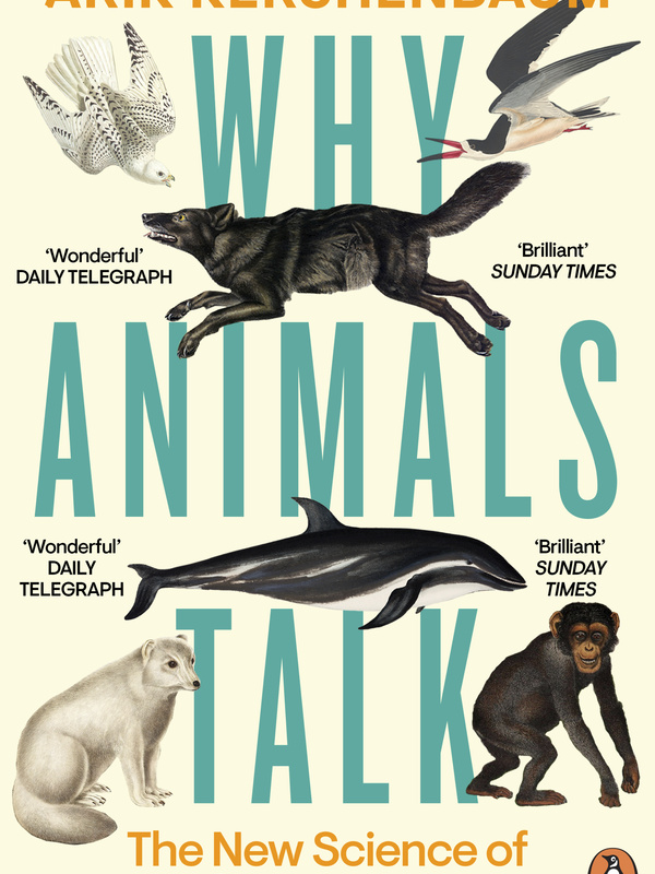 Cover of book "Why animals talk" by Dr Arik Kershenbaum and published by Pneguin Books. Illustrations of wolves, dolphins, chimps and birds on cream background.